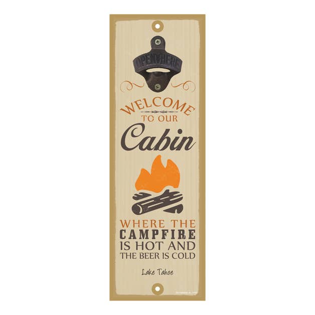 Welcome to Our Cabin. Where the Campfire Is Hot and the Beer for wholesale by SJT Enterprises, Inc.