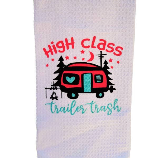 High Class Trailer Trash tea towel. Very Cute for a Camper! for wholesale by TOPICS IN THE TROPICS