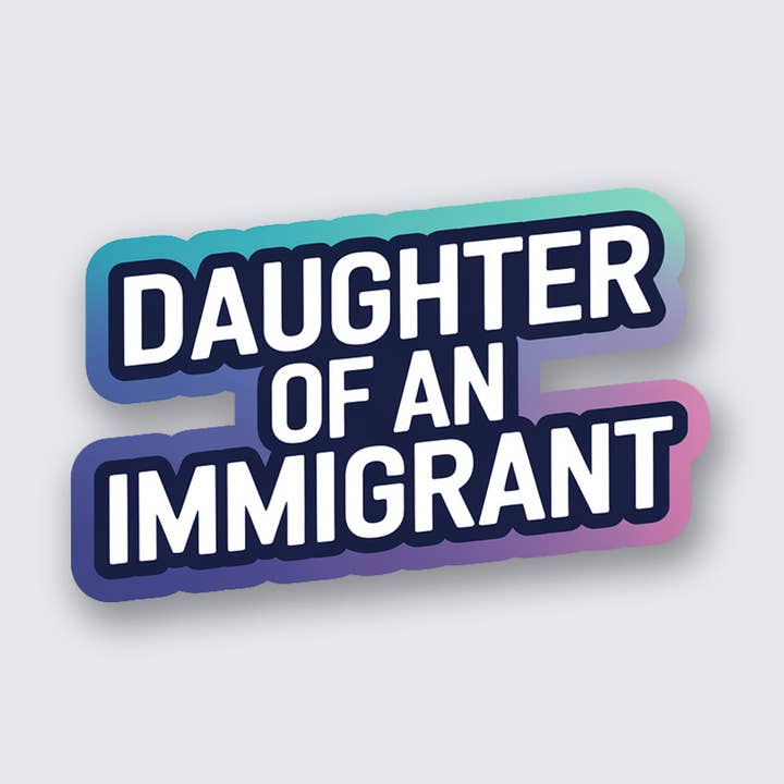 Daughter of an Immigrant (Gradient) Sticker for wholesale by Sew Bonita