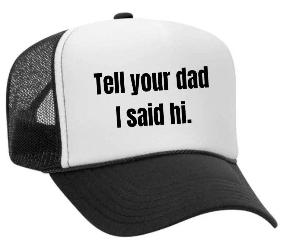 Inappropriate Trucker Hats - Wholesale Trucker Hat - Women's - Tell Your Dad I Said Hi Trucker Hat0