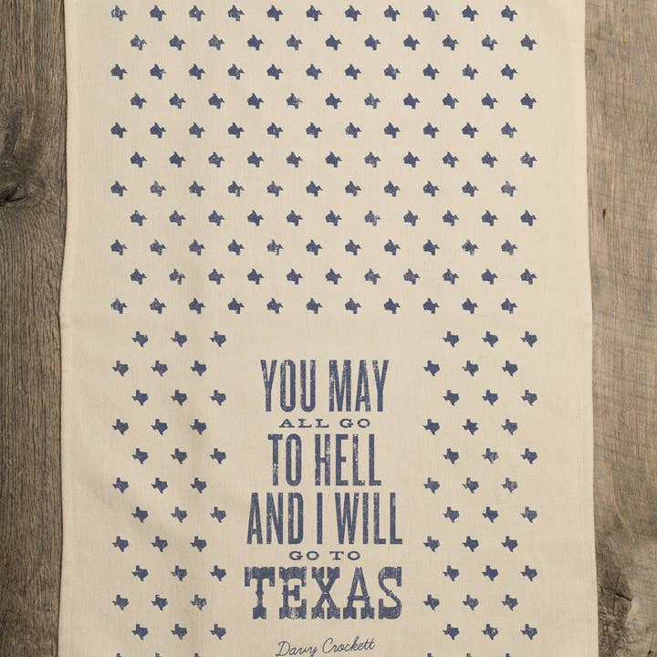 SOUTHERN FRIED DESIGN BARN - Wholesale Tea Towel - You May All Go to Hell... - Davy Crockett - Kitchen Towel