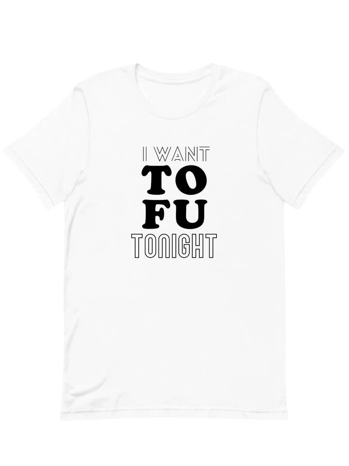White I Want Tofu Tonight Tee for wholesale on Faire
