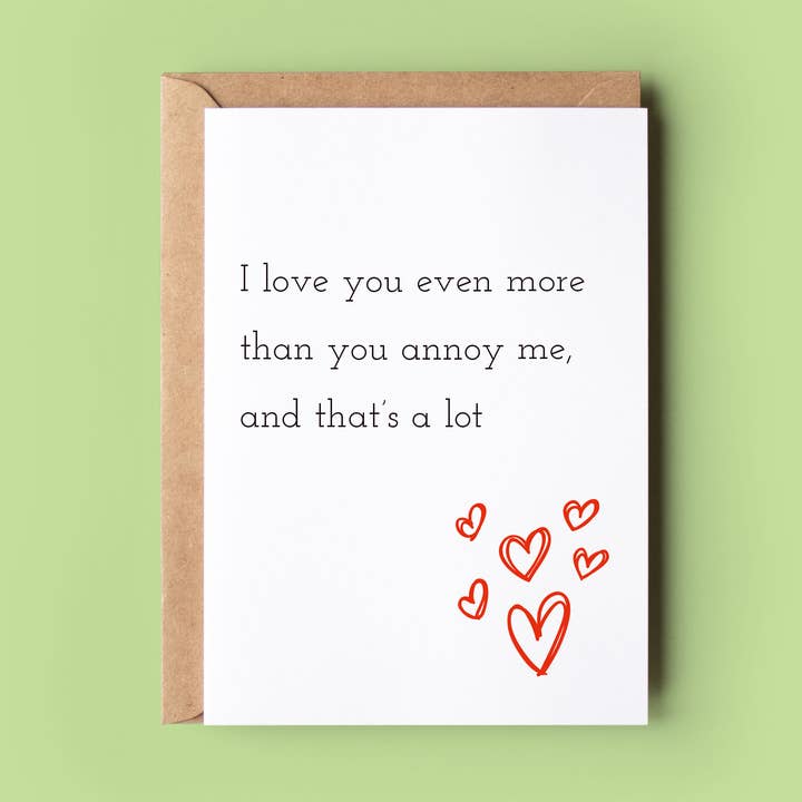 Wonky Cards - Wholesale Love Card - I Love You Even More Than You Annoy Me