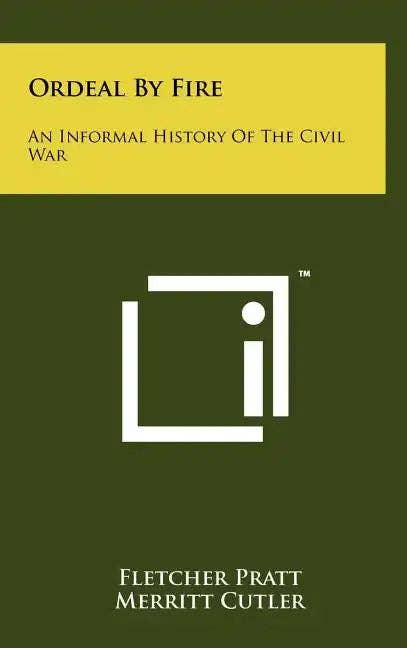 Books by splitShops - Wholesale Book - Adult - Ordeal by Fire: An Informal History of the Civil War - Hardcover0