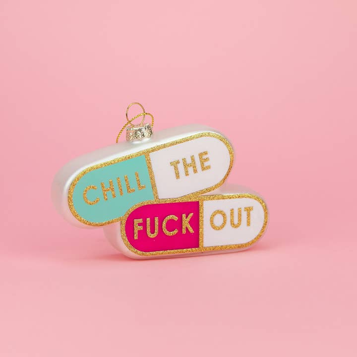 Chill The Fuck Out - Pill Shape - Glass Blown Holiday Ornament for wholesale by Chez Gagné