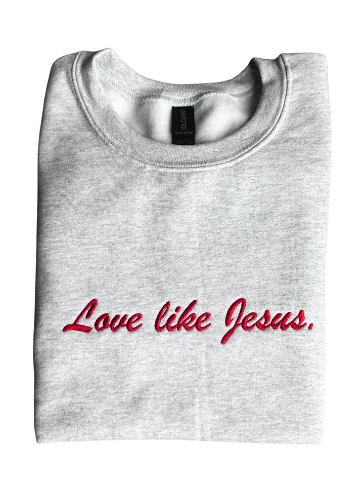 Love Like Jesus Embroidery Valentines Sweatshirt for wholesale by D&E Tees