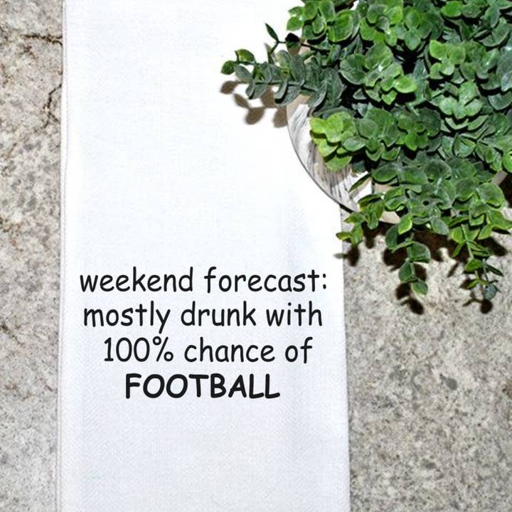 Football ... weekend forecast ... 100% chance of football for wholesale by Geez Louise Goods