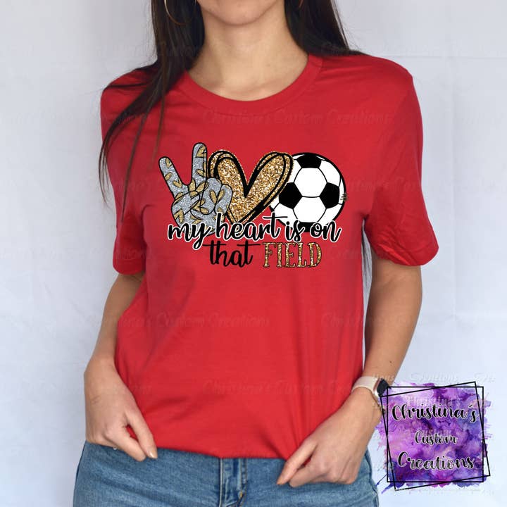 My Heart is on that Field T-Shirt | Trendy Soccer Shirt | Fast Shipping | Super Soft Shirts for Men/Women/Kid's | Bella Canvas for wholesale by Red Dirt Transfers