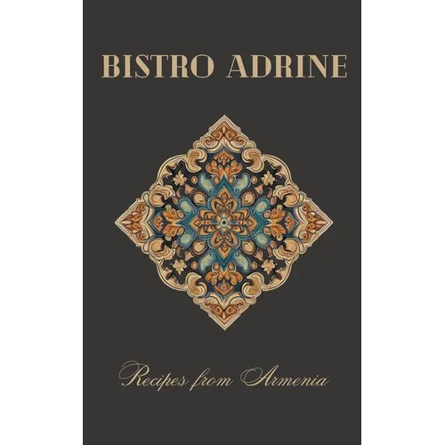Books by splitShops - Wholesale Cookbooks & Food - Bistro Adrine: Recipes from Armenia - Paperback0