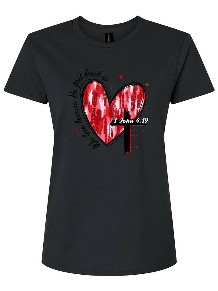 Heart 1 John 4:19 Women's T-Shirt for wholesale by Holy Shirts and Signs