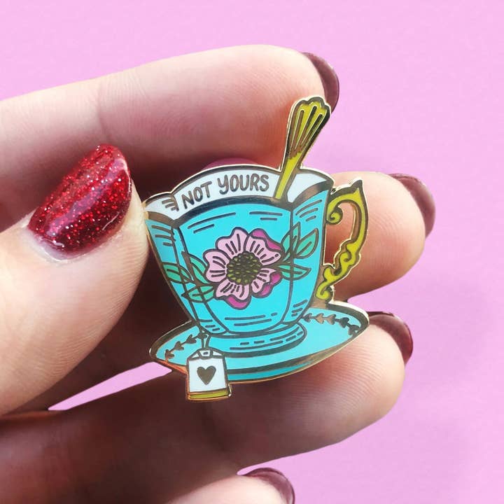Not Your Cup of Tea Enamel Pin for wholesale by A Fink & Ink
