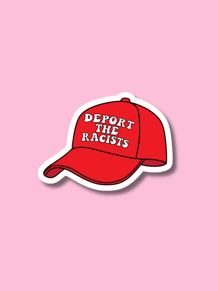 Deport The Racists Sticker, Anti-Trump, Social Justice for wholesale by ShopSourSweetener