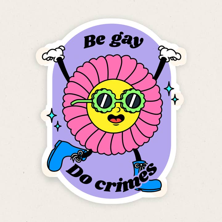 Be Gay Do Crimes | Funny Vinyl Sticker for wholesale by Gobi Prints Co.