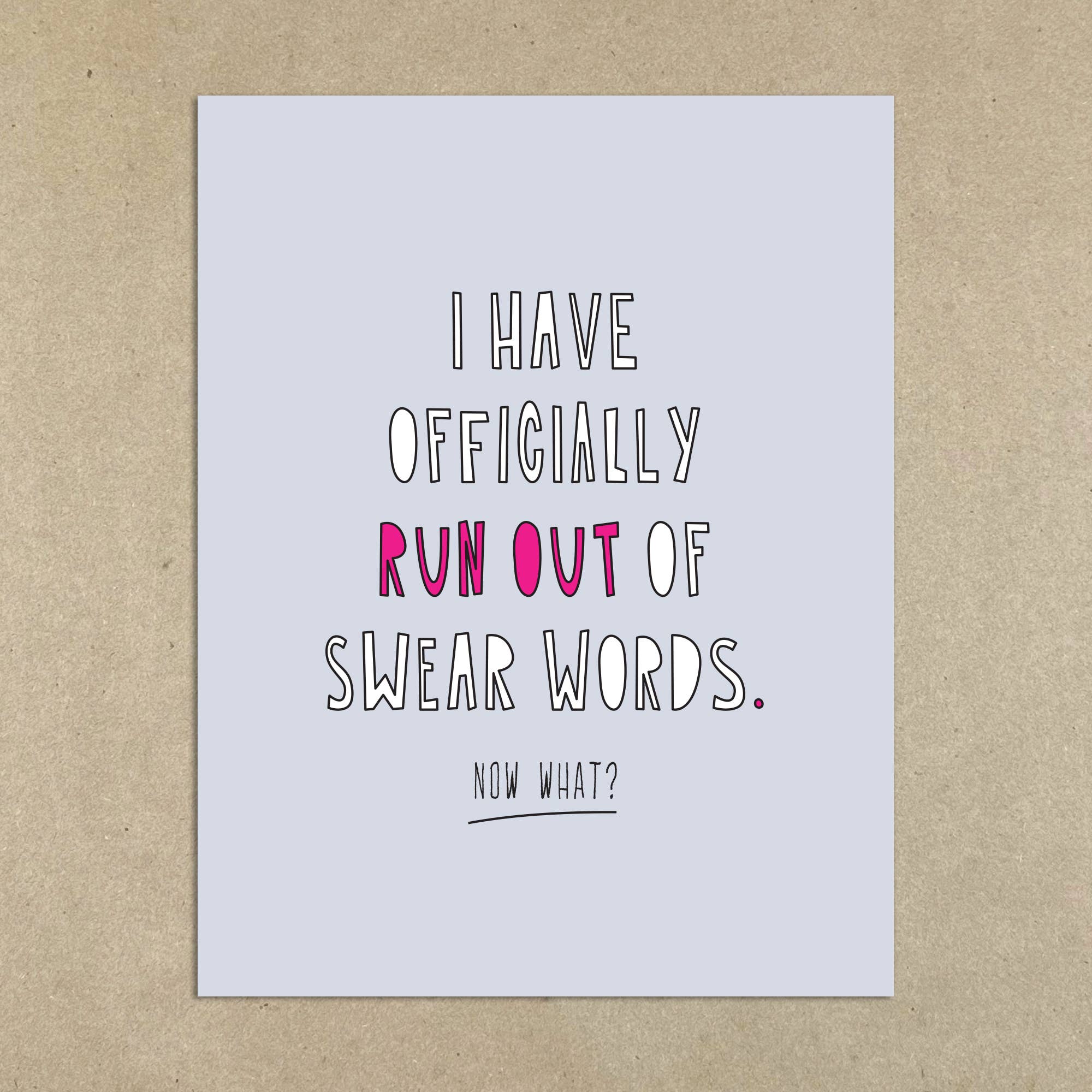 Near Modern Disaster - Wholesale Everyday Greeting Card - 493 - I Have Officially Run Out Of Swears - A2 card1