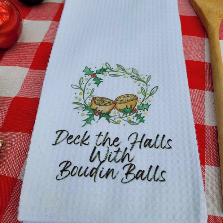 Kelly Airhart Studios - Wholesale Tea Towel - Christmas Tea Towel. "Deck the Halls with Boudin Balls"1