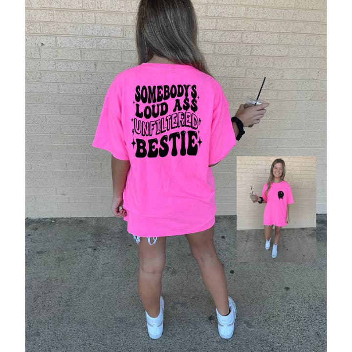 Wren Rae - Wholesale Screen Printed T-Shirt - Women's - Someone's Loud A$$ UNFILTERED Bestie Tee or sweatshirt