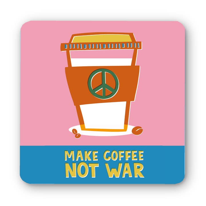 Coffee Not War Coaster for wholesale by Lucy Maggie Designs