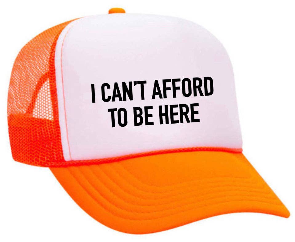Inappropriate Trucker Hats - Wholesale Trucker Hat - Unisex - I Can’t Afford To Be Here Trucker Hat24