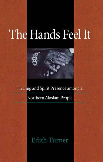 Books by splitShops - Wholesale Social Sciences Book - Hands Feel It: Healing and Spirit Presence Among a Northern Alaskan People - Paperback0