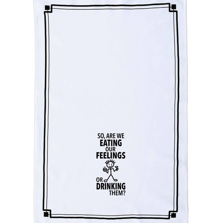 Fabdaz - Wholesale Tea Towel - “So, Are We Eating Our Feelings or Drinking Them?” - Hey Now™ Cotton Kitchen Towel1