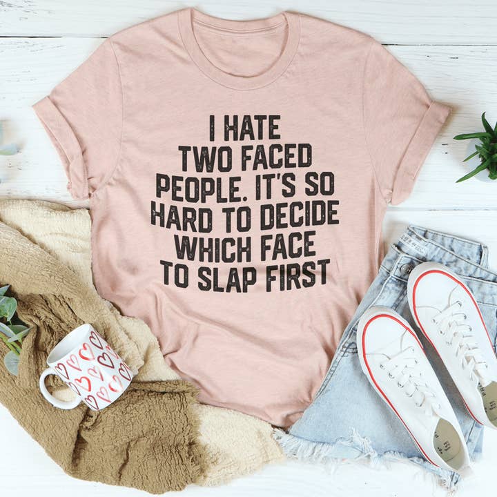 PIGMENTIFY - Wholesale Screen Printed T-Shirt - Women's - I Hate Two Faced People. It's So Hard To Decide Tee Shirt3