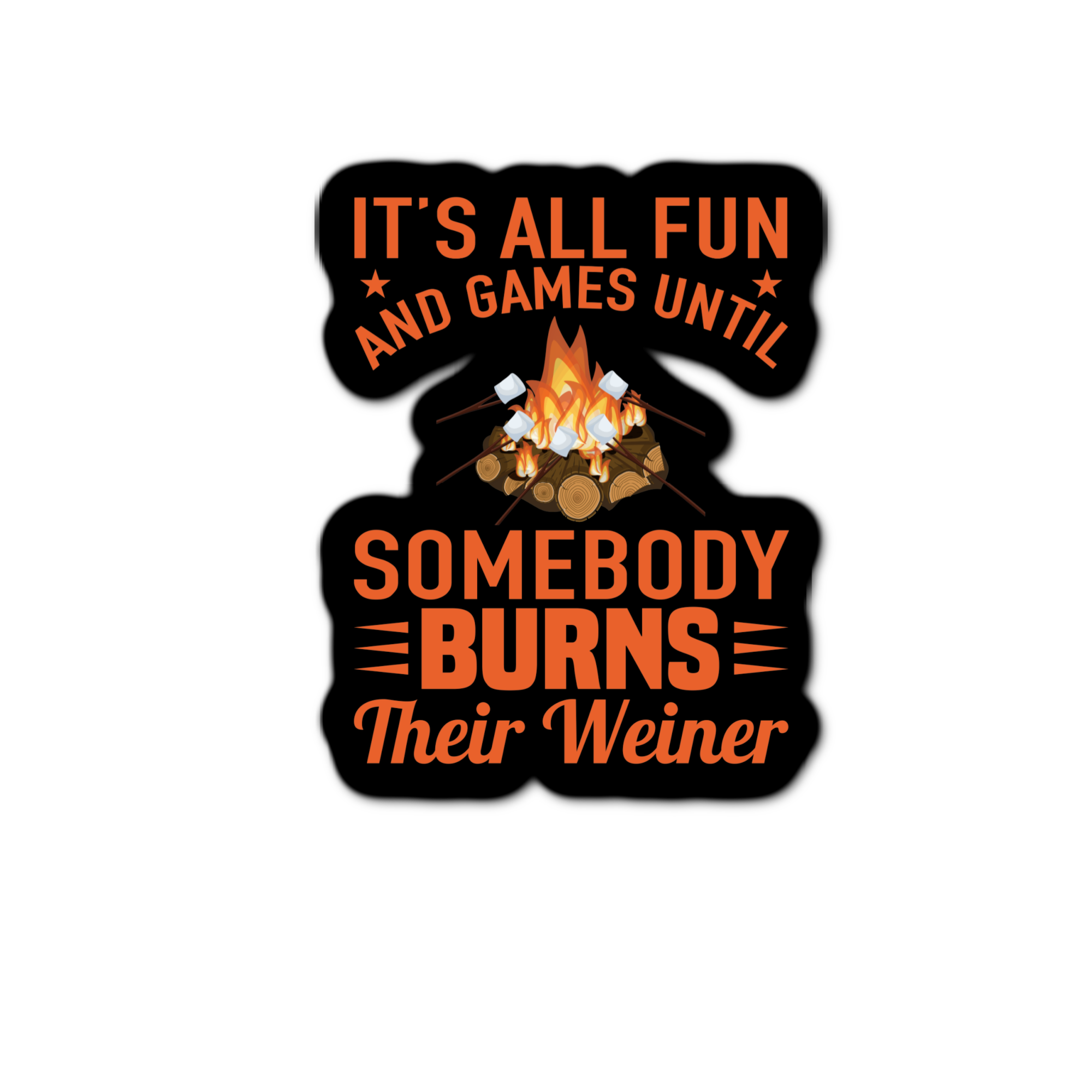 Stick-It Expressions - Wholesale Phone & Laptop Stickers - It's All Fun And Games Until Somebody Burns Their Weiner0