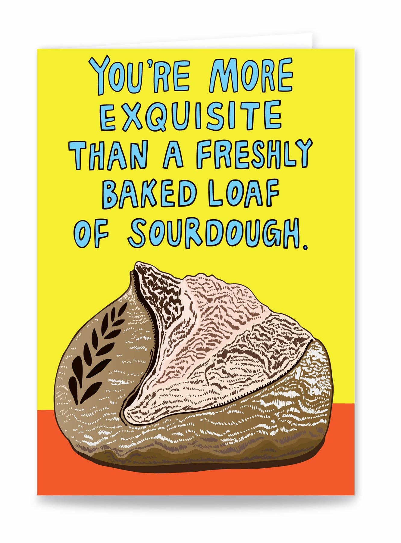 Able And Game - Wholesale Love card - You're More Exquisite Than A Freshly Baked Load Of Sourdough - Greeting Card1