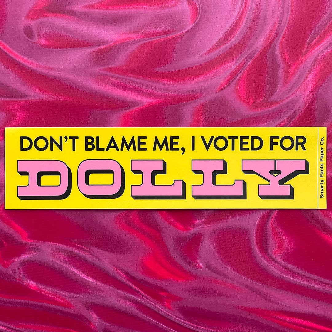 Smarty Pants Paper – wholesale Sticker – "Don't Blame Me, I Voted for Dolly" Bumper Sticker2