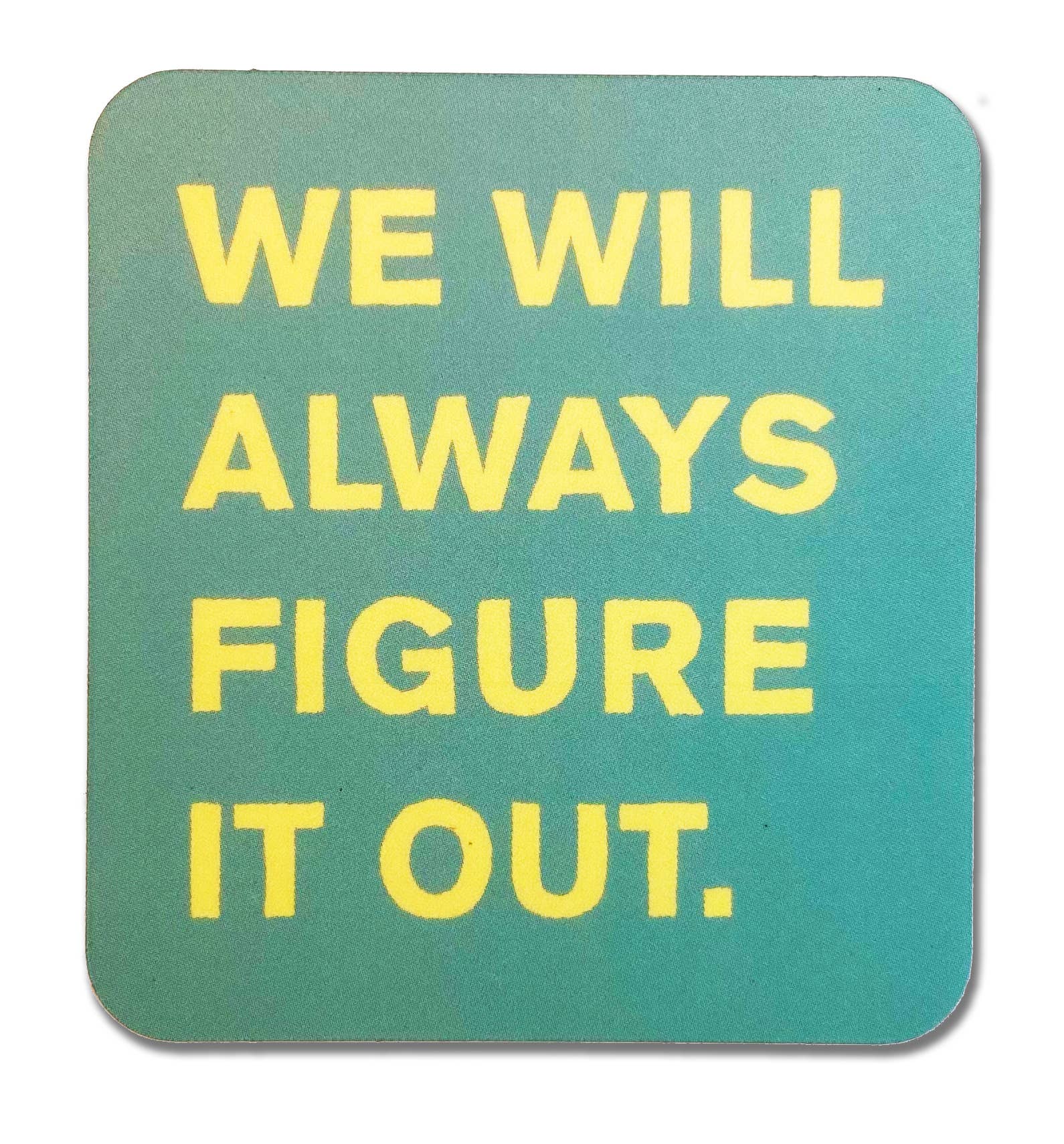 Ladyfingers Letterpress – wholesale Sticker – We Will Always Figure It Out Sticker1