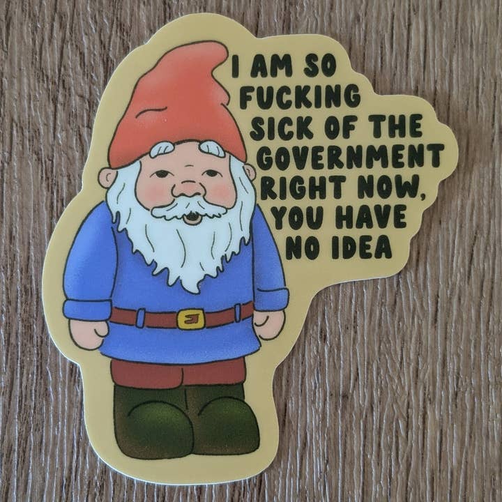 Sadsquatch - Wholesale Sticker - I'm So Mad at the Government - Cute Gnome Vinyl Sticker