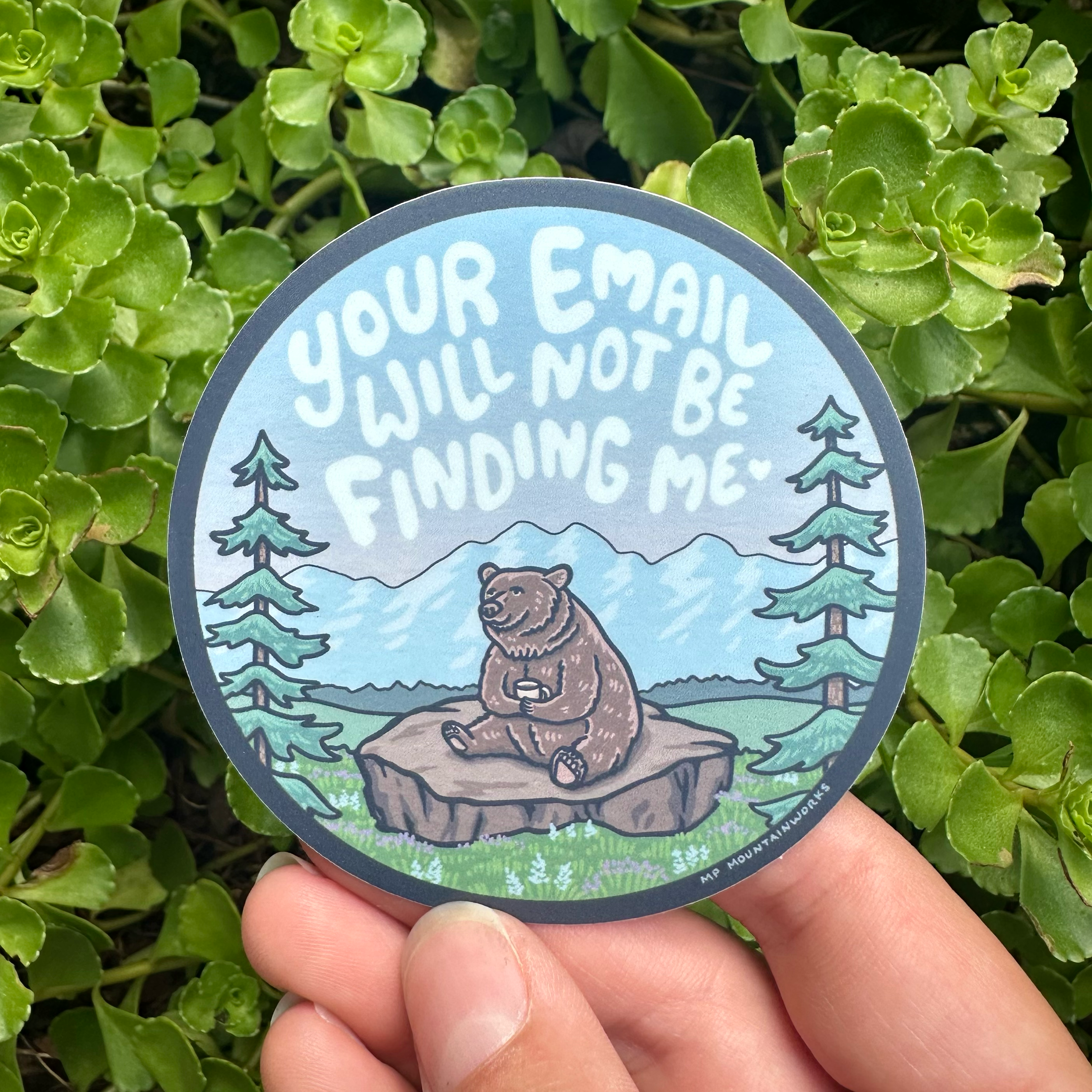 MP Mountainworks - Wholesale Sticker - Your Email Will Not Be Finding Me Waterproof Vinyl Sticker1