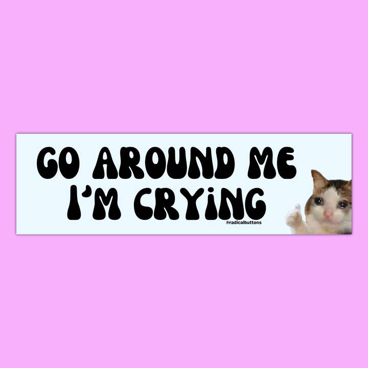 Radical Buttons - Wholesale Sticker - Funny bumper sticker, Car sticker, Go around me I'm crying