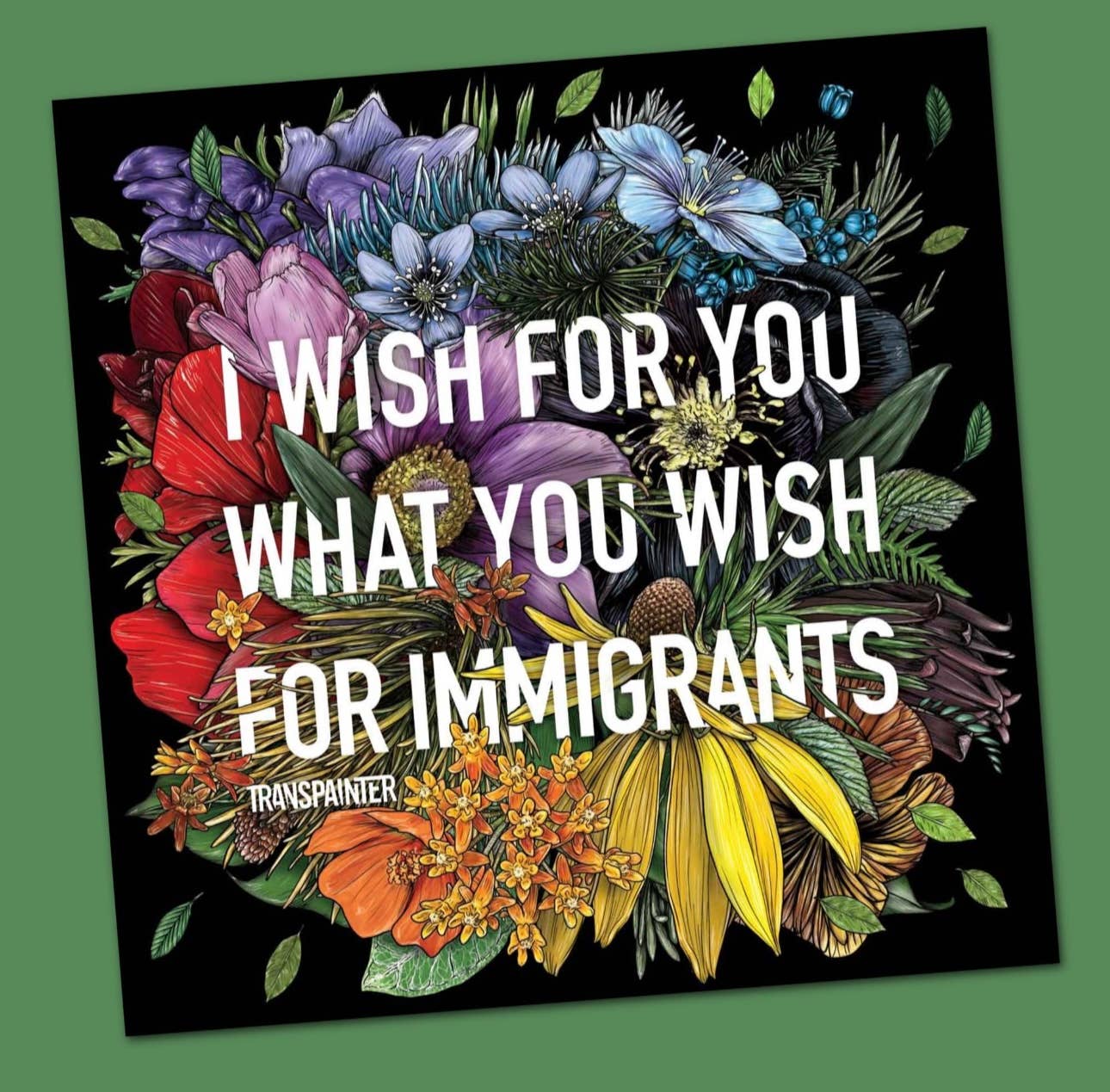 Transpainter - Wholesale Sticker - Immigrant Rights Sticker: Rainbow Floral Political Stickers3