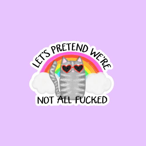 Shadows of Sunshine - Wholesale Sticker - Let's Pretend We're Not Fcuked Sticker0