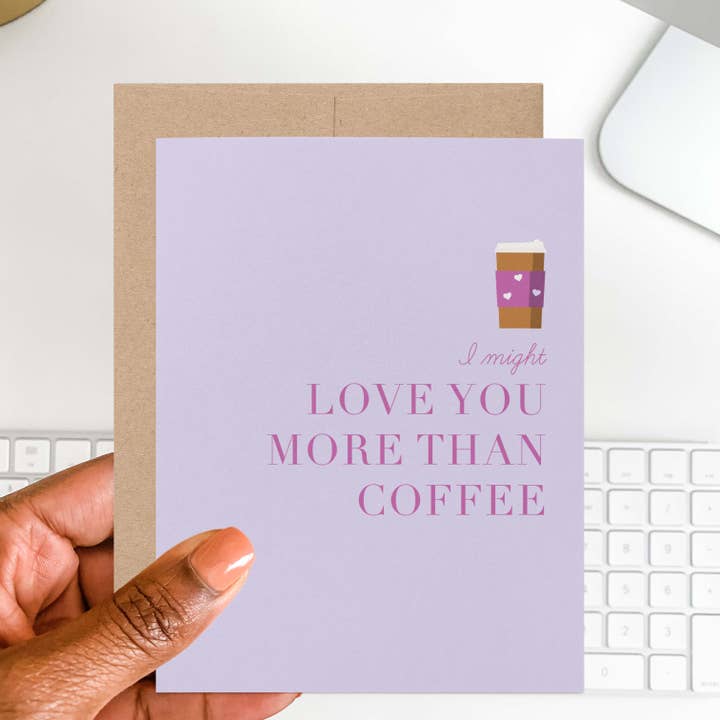 Love You More Than Coffee Greeting Card | Valentine's Card for wholesale by Blú Rose
