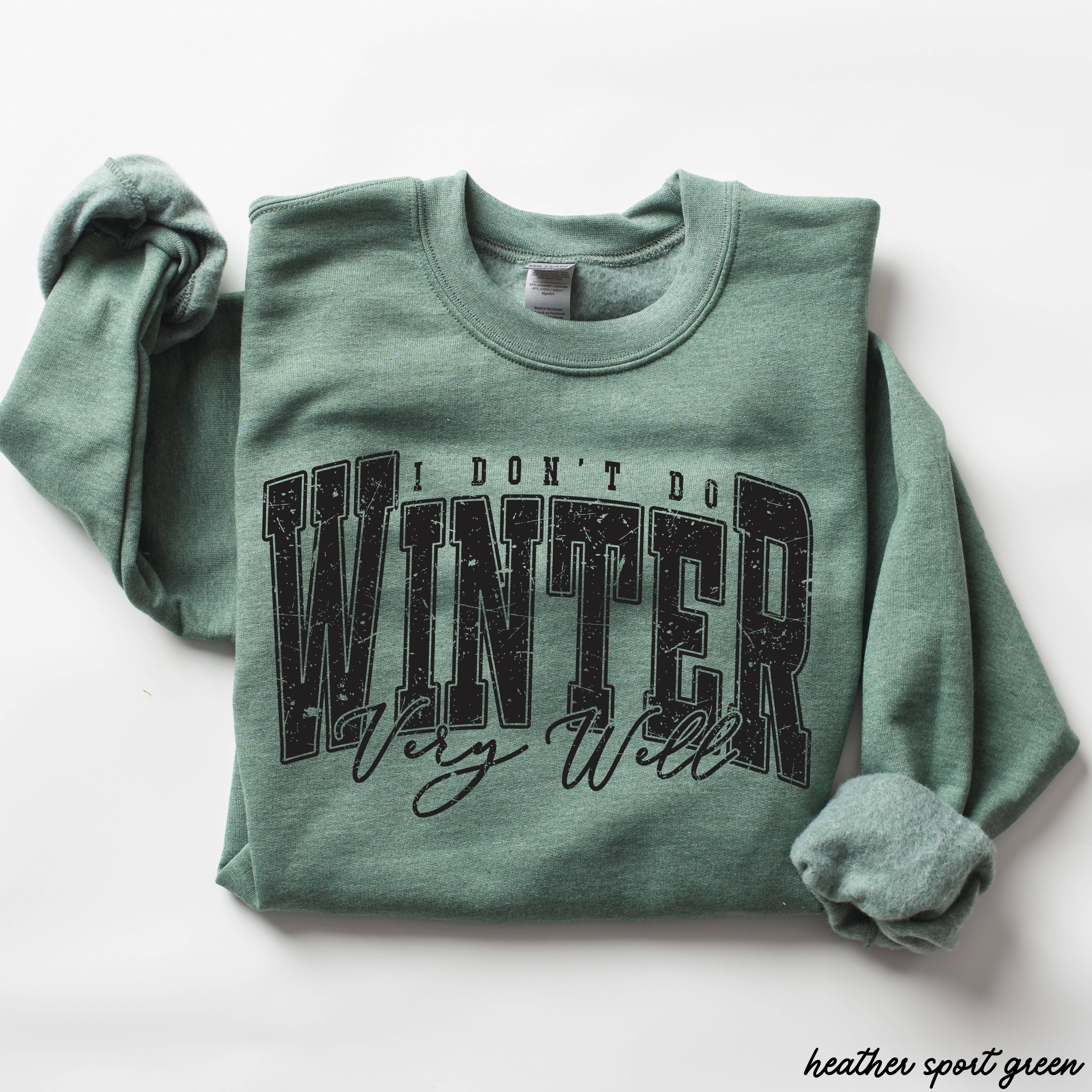 Chloe Vs Tank - Wholesale Graphic Sweatshirt - Unisex - I Don't Winter Well Sweatshirt *6 Colors (S-3X)1