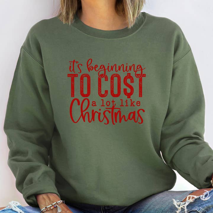 It's Beginning to Cost A Lot Like Christmas Sweatshirt for wholesale by La Bella Rose Boutique