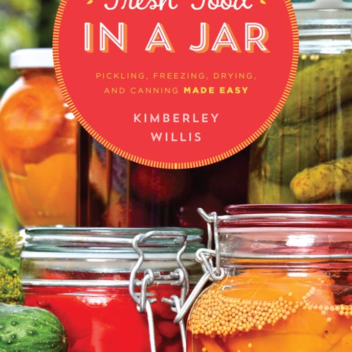 REMOVED BRAND - Wholesale Cookbooks & Food - Fresh Food in a Jar: Pickling, Freezing, Drying, and Canning