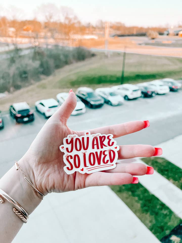 You Are So Loved Waterproof White Background Sticker for wholesale by Abbie B. Designs Co.