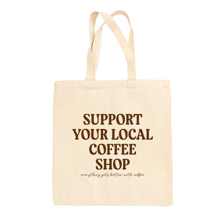 Ivy + Cloth - Wholesale Tote Bag - Women's - Support Your Local Coffee Shop Tote Bag