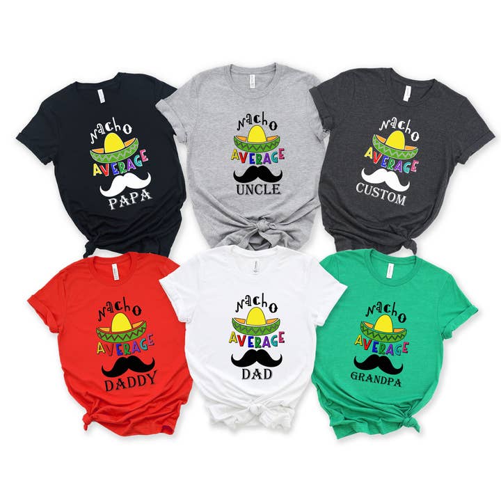 Nacho Average Dad Shirt, Fathers Day Gift, Fathers Day Shirt for wholesale by Tee Story