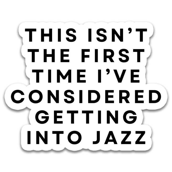 "This Isn't the First Time I've Considered Getting Into Jazz for wholesale by Stick With Finn