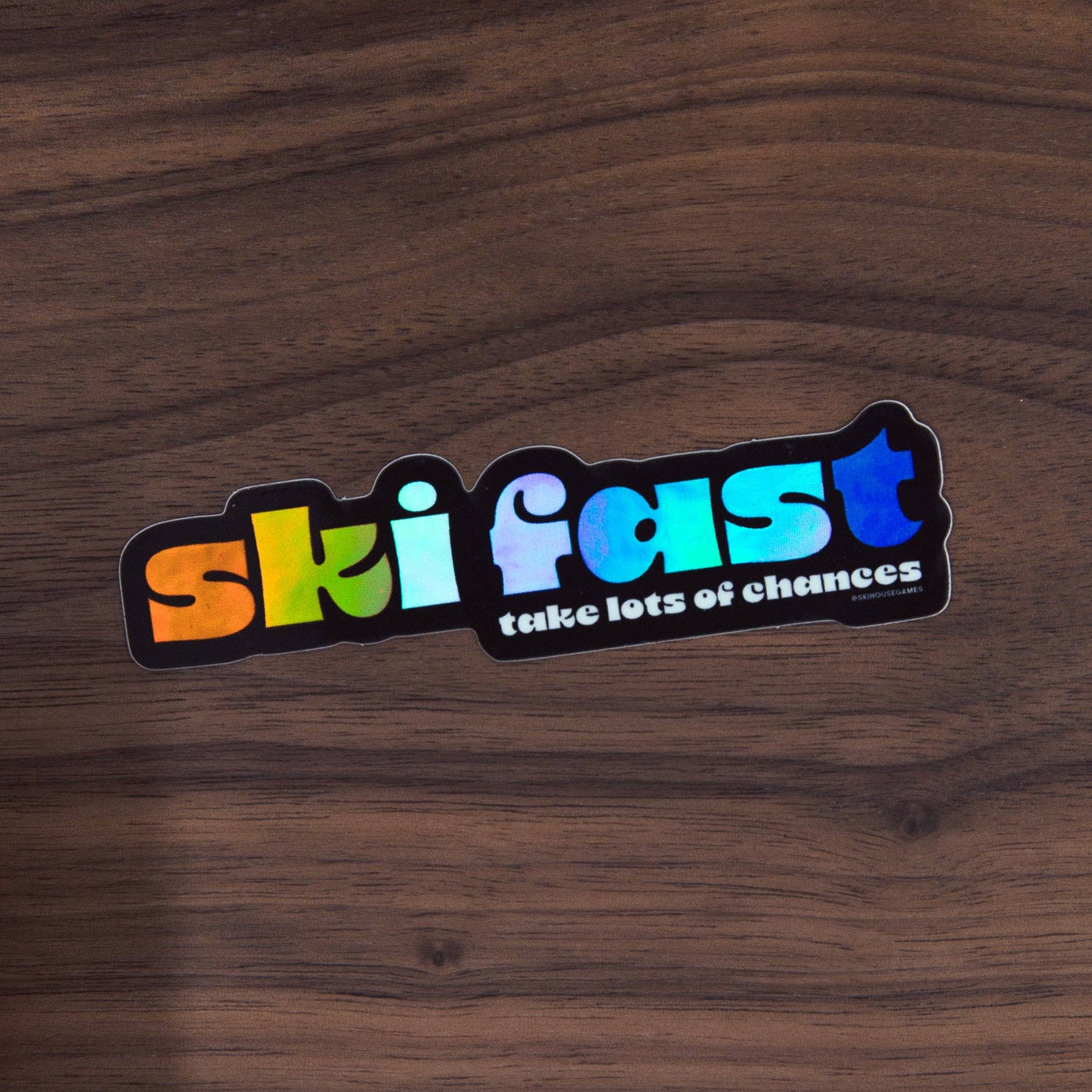 Ski House Games - Wholesale Sticker - Ski Fast, Take Lots of Chances Holographic Sticker1