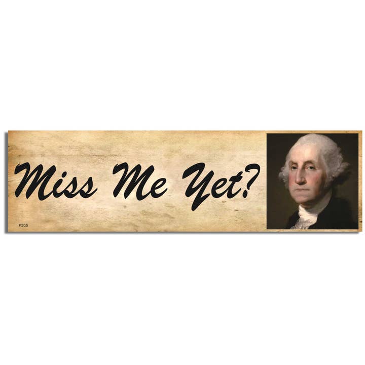 Humper Bumper - Wholesale Sticker - Miss Me Yet? George Washington - Funny Bumper Sticker, Car Magnet1