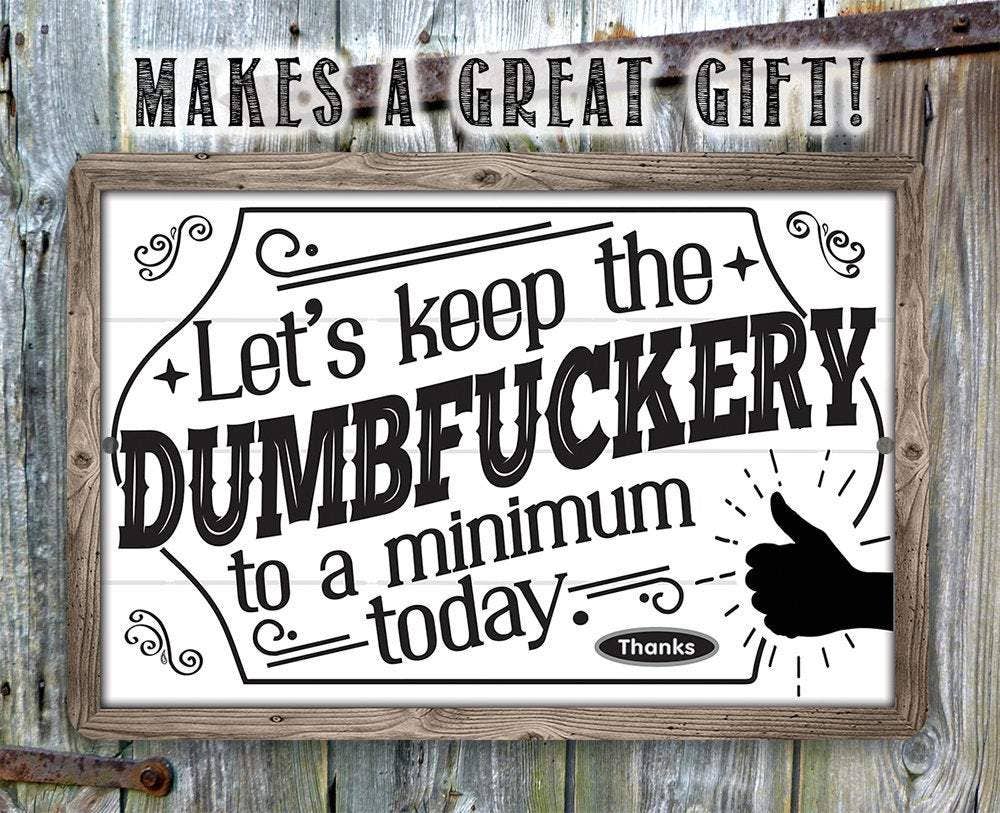 Lone Star Art Metal Signs - Wholesale Sign - Let's Keep The Dumbfuckery - Metal Sign6