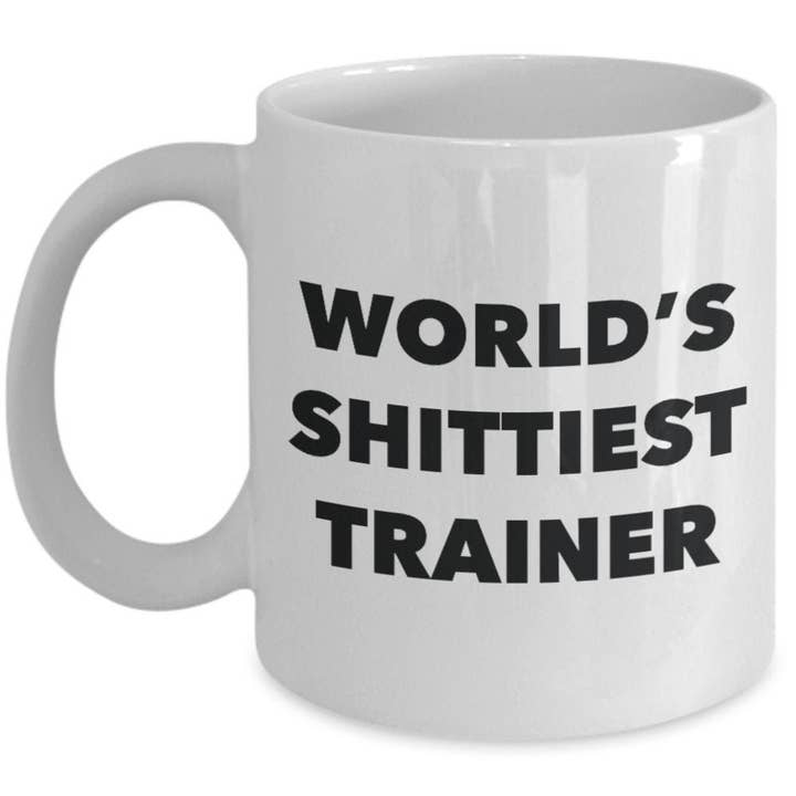 CustomHappy - Wholesale Coffee Mug - Trainer Coffee Mug - World's Shittiest Trainer