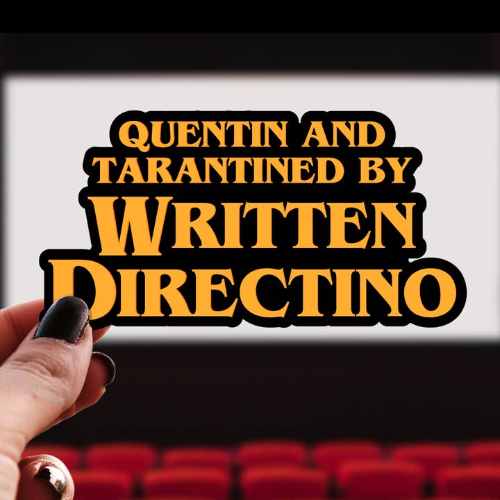 Quentin Tarantined by Written Directino Funny Sticker for wholesale by Pretty Toxic Stickers