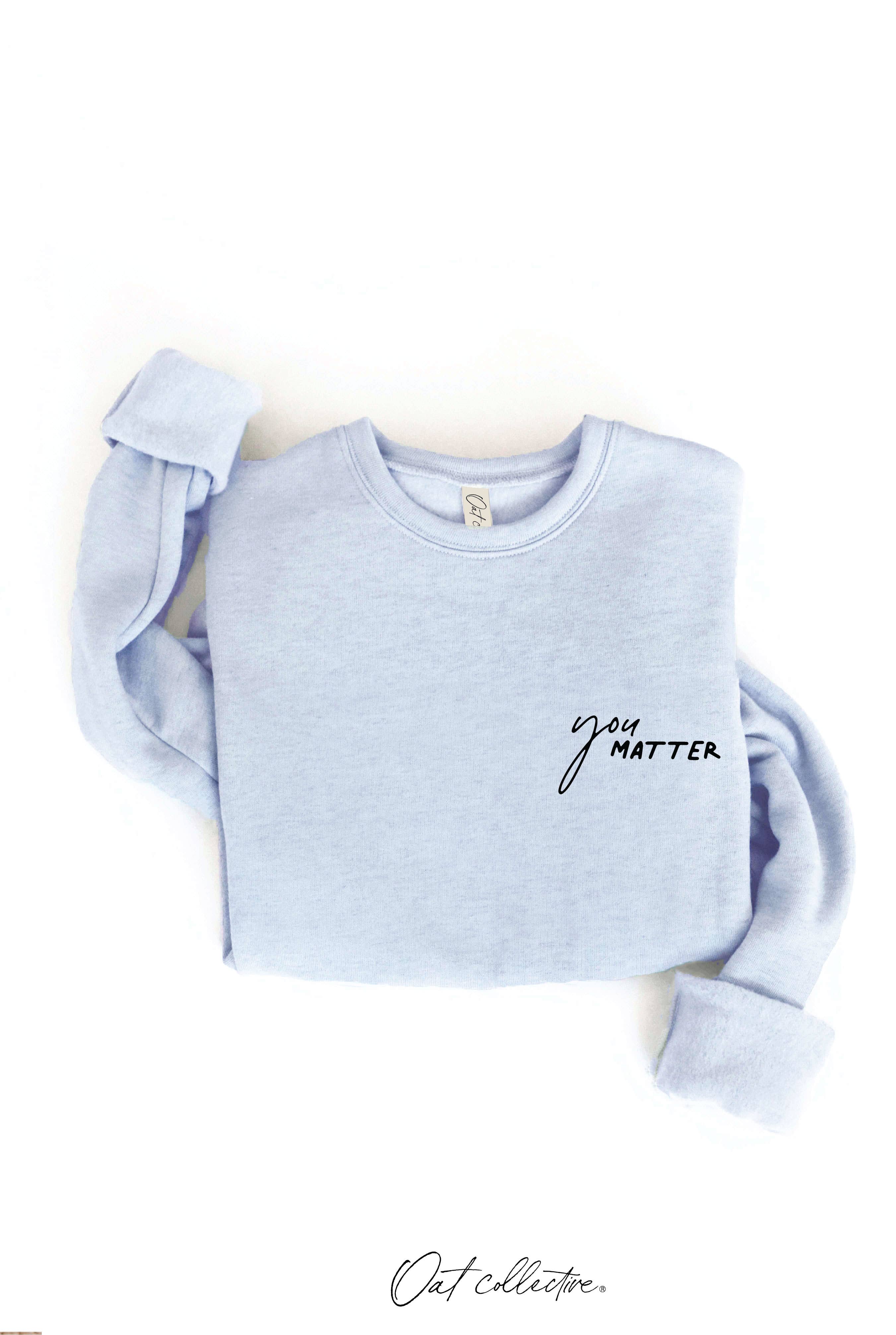 OAT COLLECTIVE - Wholesale Graphic Sweatshirt - Women's - YOU MATTER Graphic Sweatshirt13