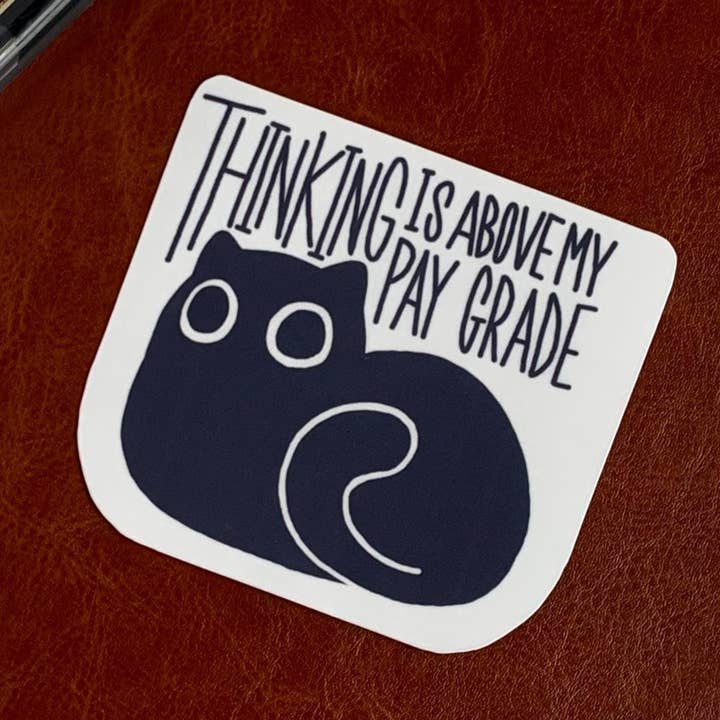 Autocollant résistant à l'eau "Penser est au-dessus de mon niveau de rémunération" Chat pour la vente par Mischief Mori