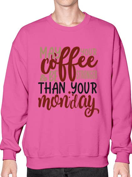 Möge dein Kaffee stärker sein als dein Montag 331# - Kaffee-Sweatshirt - Crew für den Großhandel von tshirt unlimited